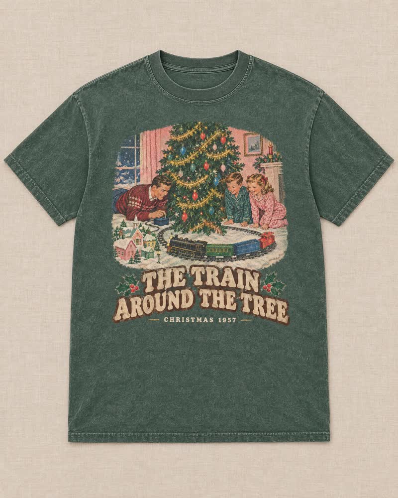 The The Train Around the Tree shirt in Moss: The train went around the tree all of Christmas Day. Dad said it was for you, but he ran it more than anybody.
